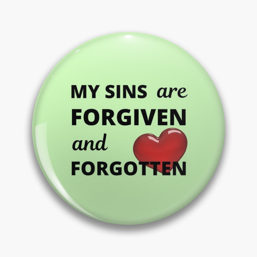 https://www.redbubble.com/i/pin/My-sins-are-forgiven-and-forgotten-Hebrews-8-12-by-MGonline/70154580.NP9QY