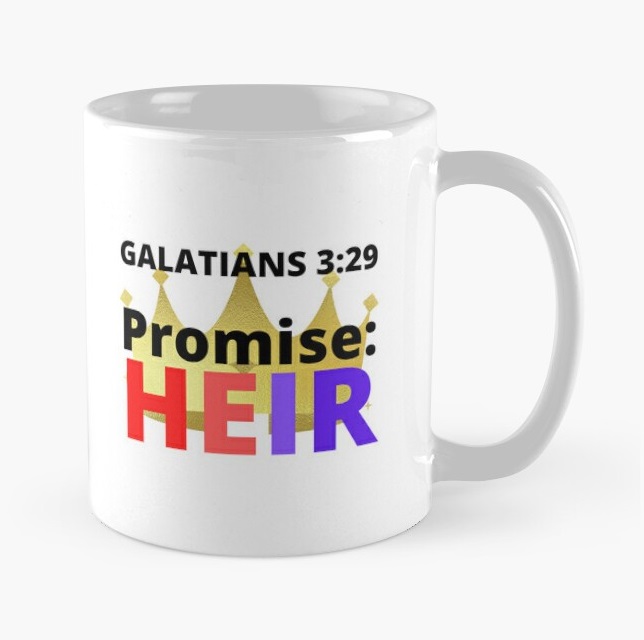 Promise: Heir Galatians 3:29 https://www.redbubble.com/i/mug/Galatians-3-29-Promise-Heir-colored-by-MGonline/75274513.9Q0AD